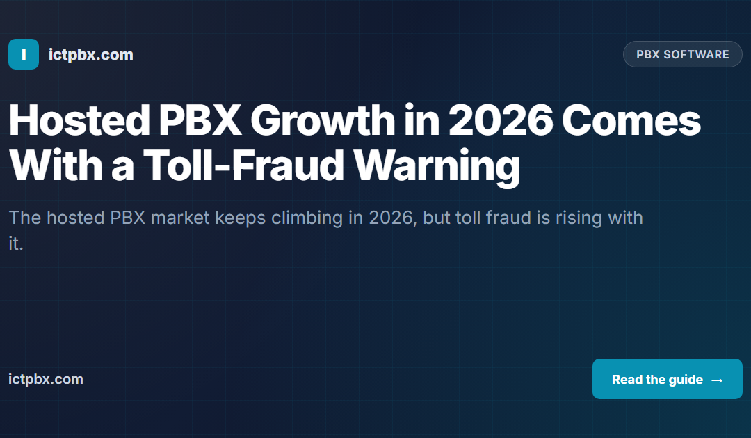 Hosted PBX Growth in 2026 Comes With a Toll-Fraud Warning